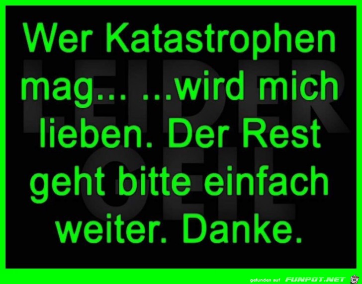 Wer Katastrophen mag... Wer Katastrophen mag...