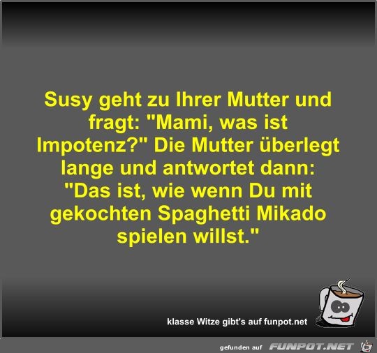 Susy geht zu Ihrer Mutter und fragt Susy geht zu Ihrer Mutter und fragt