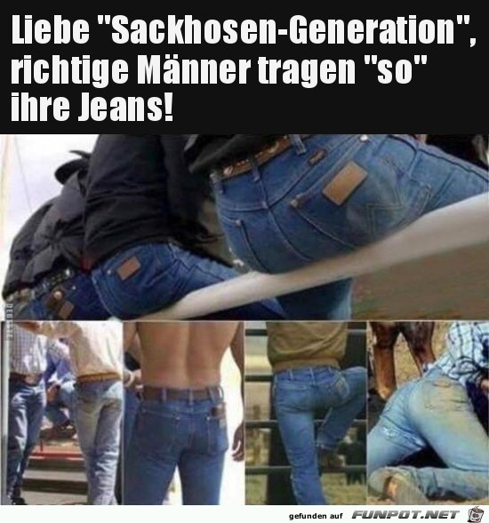 liebe Sackhosen-Generation......