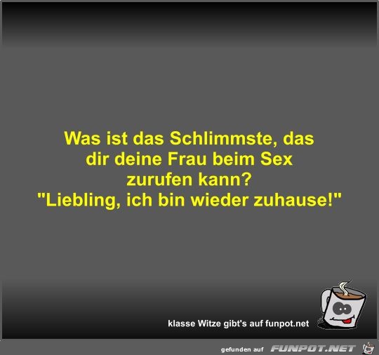 Was ist das Schlimmste Was ist das Schlimmste
