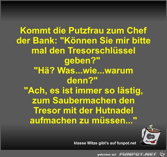 Kommt die Putzfrau zum Chef der Bank