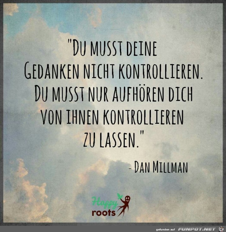 du musst deine Gedanken du musst deine Gedanken