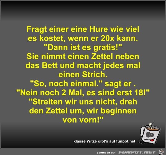 Fragt einer eine Hure wie viel es kostet Fragt einer eine Hure wie viel es kostet