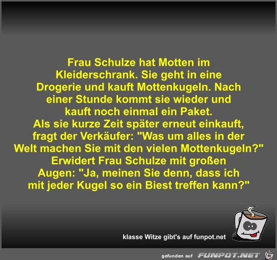 Frau Schulze hat Motten im Kleiderschrank Frau Schulze hat Motten im Kleiderschrank