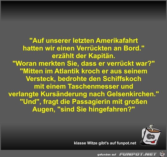Auf unserer letzten Amerikafahrt hatten wir einen... Auf unserer letzten Amerikafahrt hatten wir einen...