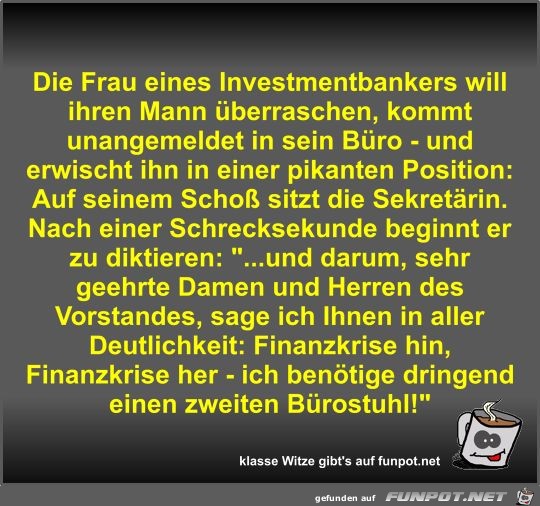 Die Frau eines Investmentbankers will ihren Mann berraschen