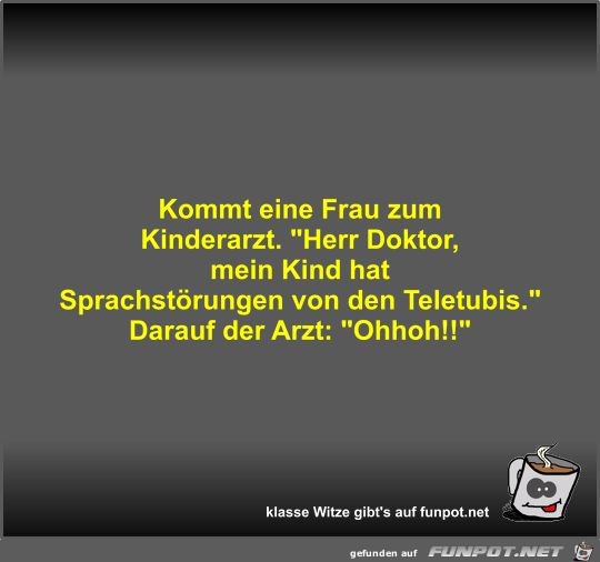 Kommt eine Frau zum Kinderarzt Kommt eine Frau zum Kinderarzt