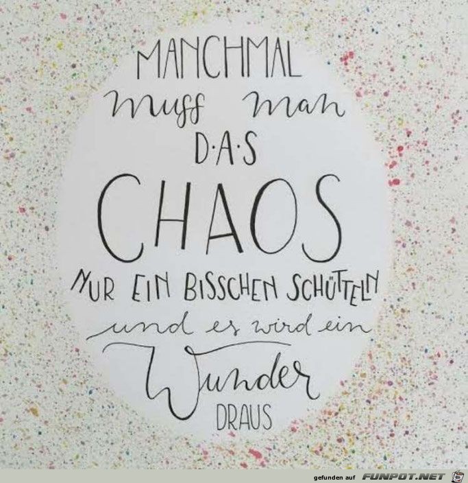 manchmal muss man das Chaos manchmal muss man das Chaos