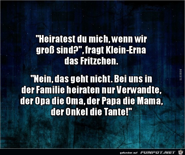 Heiratest du mich wenn wir gross sind?......