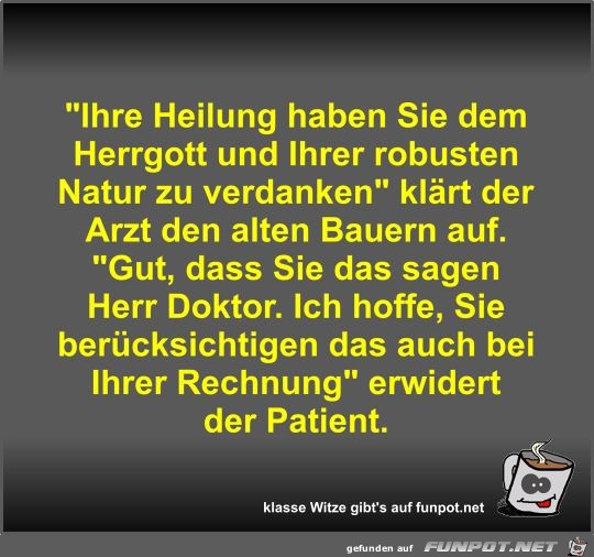Ihre Heilung haben Sie dem Herrgott und Ihrer robusten... Ihre Heilung haben Sie dem Herrgott und Ihrer robusten...