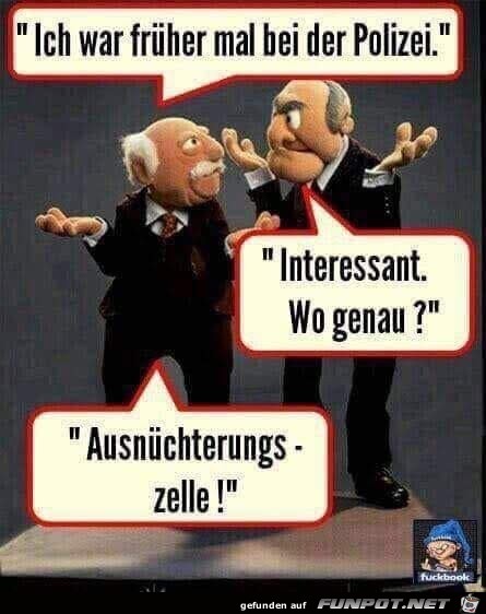 Ich war früher machen bei der Polizei Ich war früher machen bei der Polizei