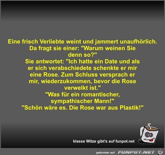 Eine frisch Verliebte weint und jammert unaufhörlich Eine frisch Verliebte weint und jammert unaufhörlich