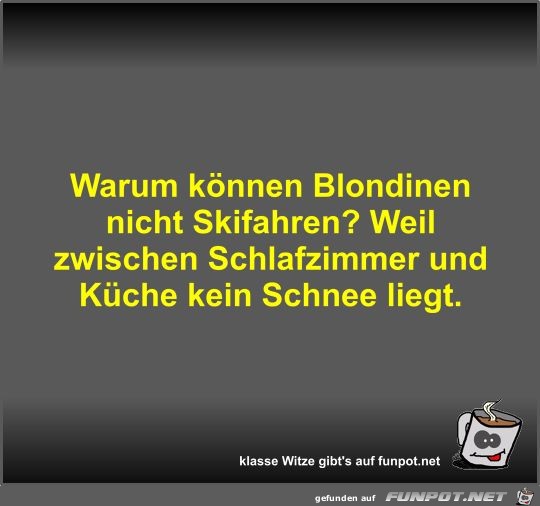 Warum können Blondinen nicht Skifahren? Warum können Blondinen nicht Skifahren?