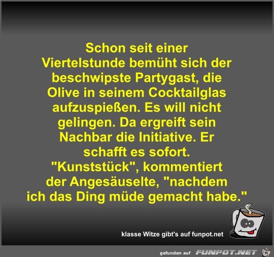 Schon seit einer Viertelstunde bemüht sich der beschwipste Schon seit einer Viertelstunde bemüht sich der beschwipste