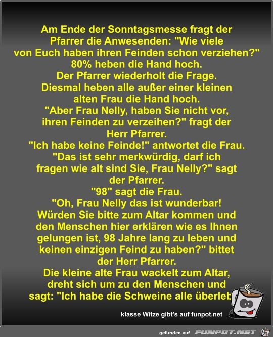 Am Ende der Sonntagsmesse fragt der Pfarrer die Anwesenden Am Ende der Sonntagsmesse fragt der Pfarrer die Anwesenden