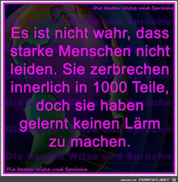 Es ist nicht war, dass starke Menschen nicht leiden... Es ist nicht war, dass starke Menschen nicht leiden...