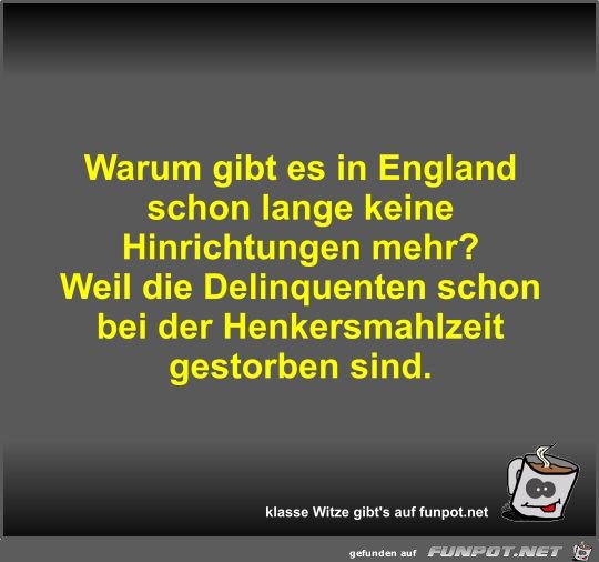 Warum gibt es in England schon lange keine Hinrichtungen... Warum gibt es in England schon lange keine Hinrichtungen...
