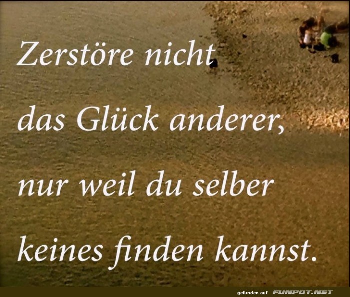Zerstoere nicht das Glueck Zerstoere nicht das Glueck