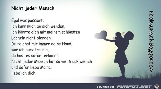 Gedicht Nicht Jeder Mensch Fur Meine Liebe Mutter