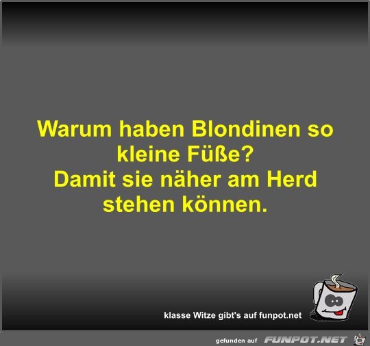 Warum haben Blondinen so kleine Füße? Warum haben Blondinen so kleine Füße?