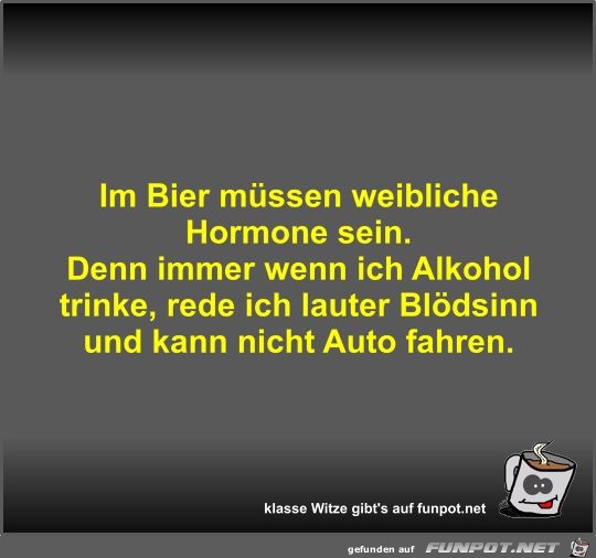 Im Bier müssen weibliche Hormone sein Im Bier müssen weibliche Hormone sein