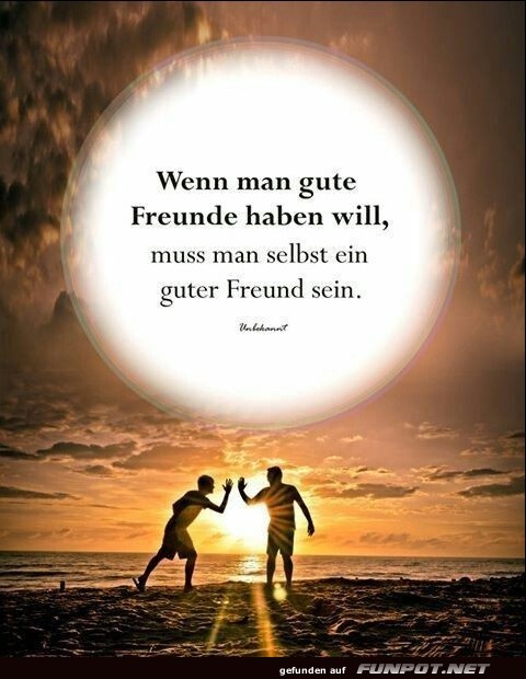 wenn man gute Freunde haben will wenn man gute Freunde haben will