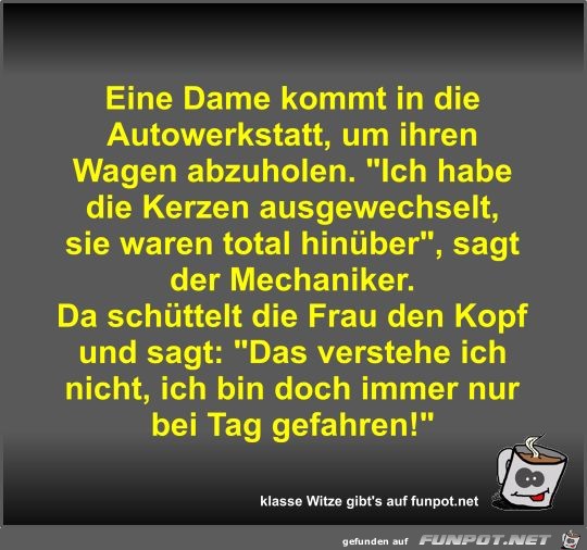 Eine Dame kommt in die Autowerkstatt Eine Dame kommt in die Autowerkstatt