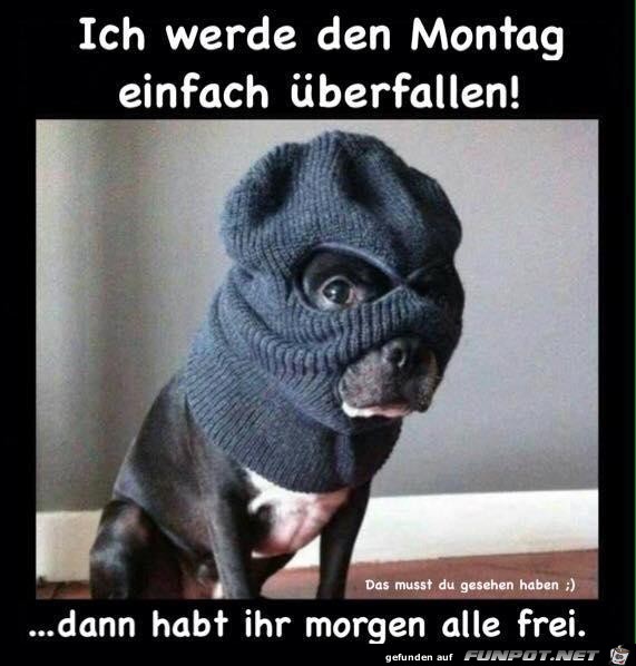 Montag überfallen Montag überfallen