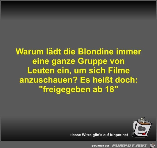 Warum lädt die Blondine immer eine ganze Gruppe von Leuten Warum lädt die Blondine immer eine ganze Gruppe von Leuten