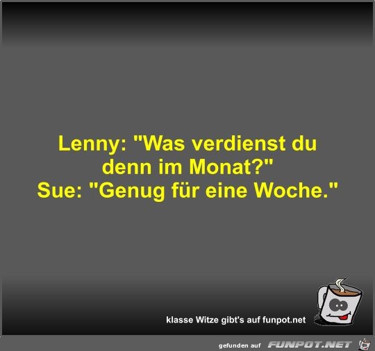 Lenny: Was verdienst du denn im Monat? Lenny: Was verdienst du denn im Monat?