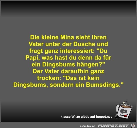 Die kleine Mina sieht ihren Vater unter der Dusche und...