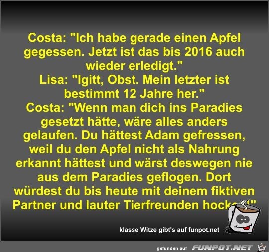 Costa: Ich habe gerade einen Apfel gegessen