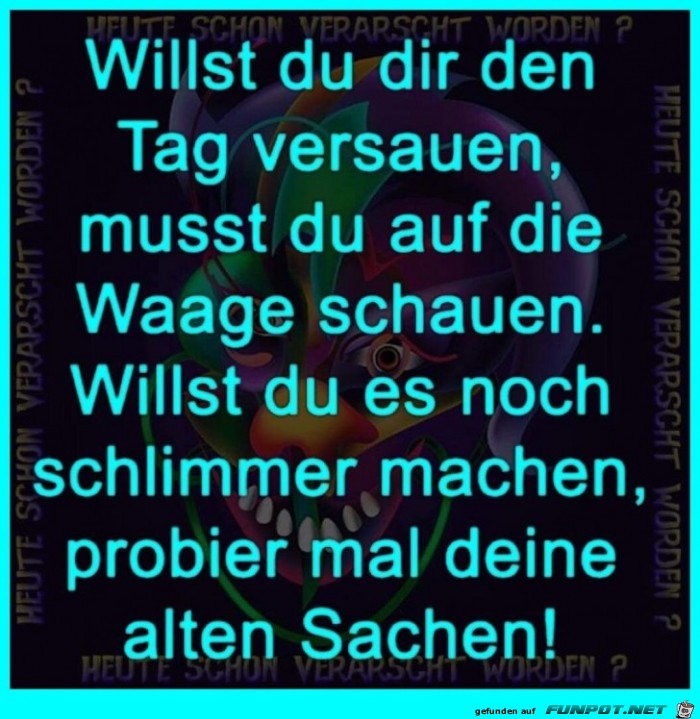 Den Tag versauen Den Tag versauen