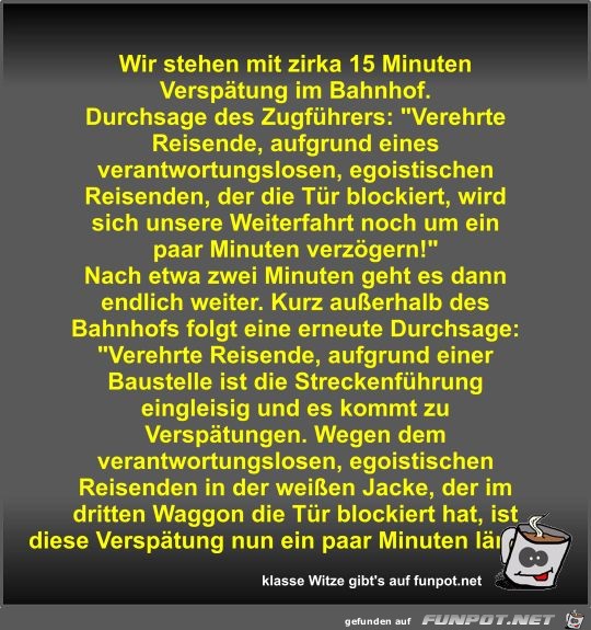 Wir stehen mit zirka 15 Minuten Versptung im Bahnhof