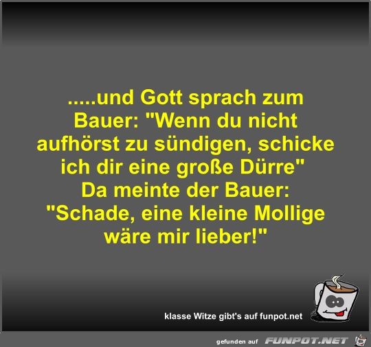 .....und Gott sprach zum Bauer .....und Gott sprach zum Bauer