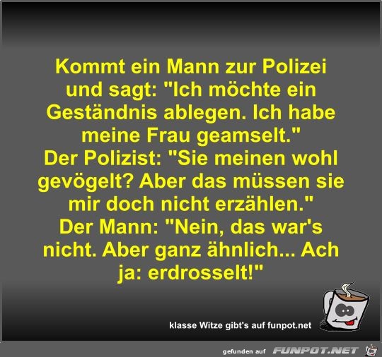 Kommt ein Mann zur Polizei und sagt