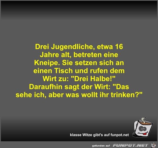 Drei Jugendliche, etwa 16 Jahre alt, betreten eine Kneipe