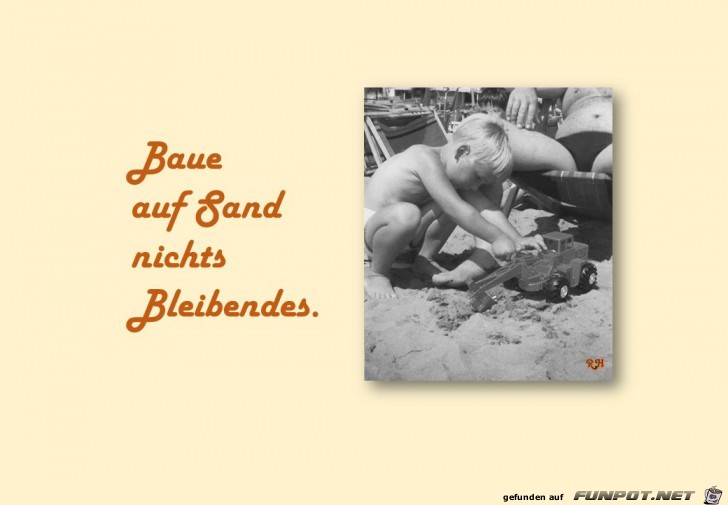 bau auf Sand nichts bleibendes