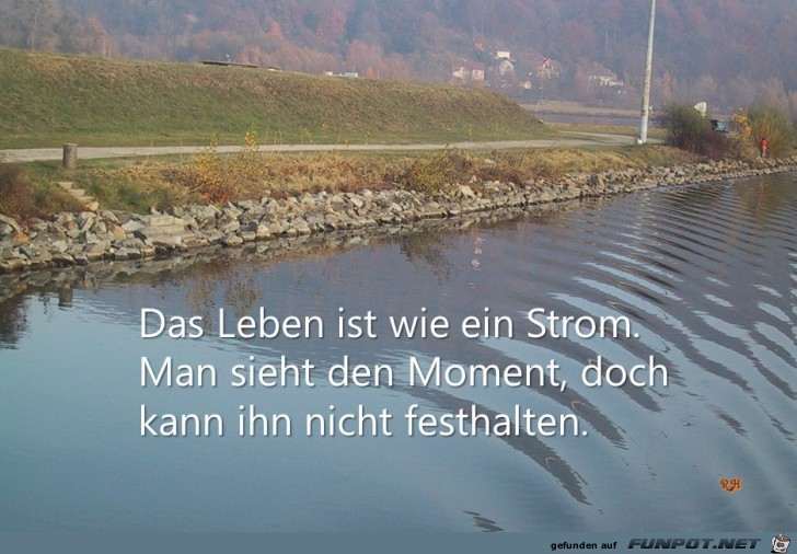 das leben ist wie ein Strom das leben ist wie ein Strom