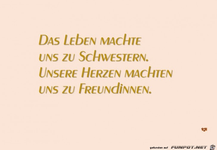 das Leben machte uns zu Schwestern das Leben machte uns zu Schwestern