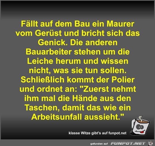 Fällt auf dem Bau ein Maurer vom Gerüst und bricht sich das