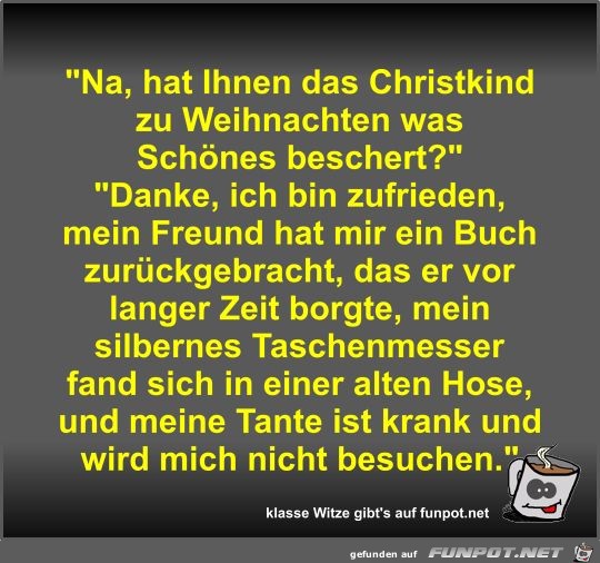 Na, hat Ihnen das Christkind zu Weihnachten was Schönes... Na, hat Ihnen das Christkind zu Weihnachten was Schönes...