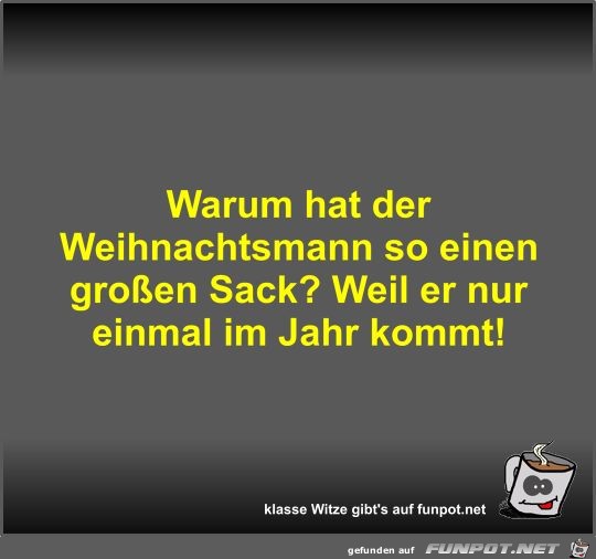 Warum hat der Weihnachtsmann so einen groen Sack?