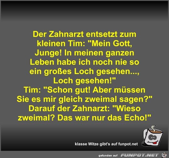 Der Zahnarzt entsetzt zum kleinen Tim Der Zahnarzt entsetzt zum kleinen Tim