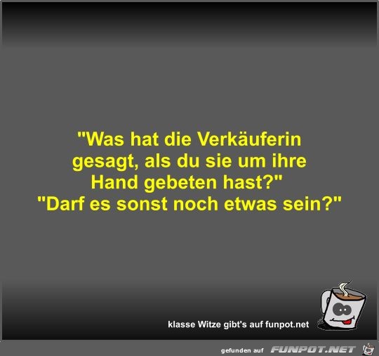 Was hat die Verkäuferin gesagt Was hat die Verkäuferin gesagt