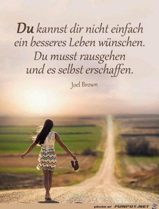 du kannst dir nicht einfach ein besseres Leben wünschen..... du kannst dir nicht einfach ein besseres Leben wünschen.....