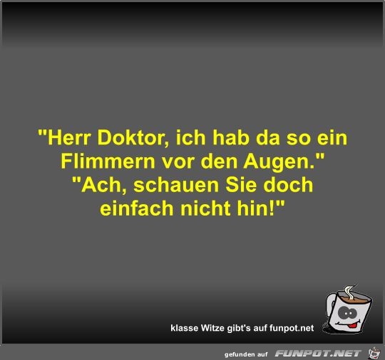 Herr Doktor, ich hab da so ein Flimmern vor den Augen