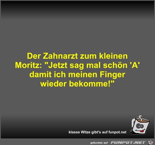 Der Zahnarzt zum kleinen Moritz Der Zahnarzt zum kleinen Moritz