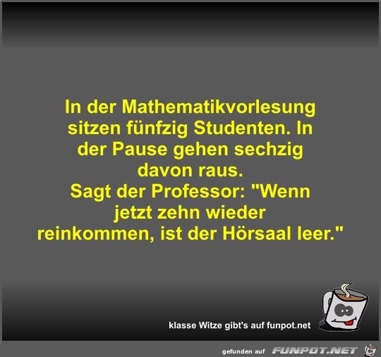 In der Mathematikvorlesung sitzen fnfzig Studenten