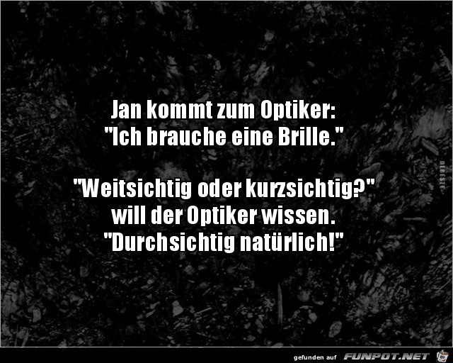 Jan kommt zum Optiker........ Jan kommt zum Optiker........